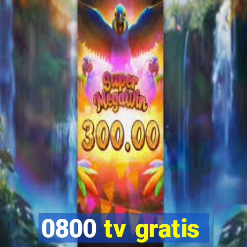 0800 tv gratis